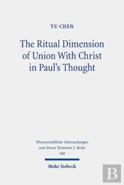 The Ritual Dimension Of Union With Christ In Paul'S Thought