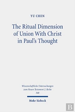 Bertrand.pt - The Ritual Dimension Of Union With Christ In Paul'S Thought