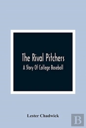 The Rival Pitchers; A Story Of College Baseball