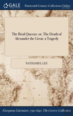 Bertrand.pt - The Rival Queens: Or, The Death Of Alexander The Great: A Tragedy