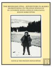 The River Ran Still: Adventure In Alaska