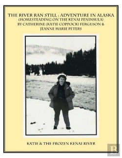 Bertrand.pt - The River Ran Still: Adventure In Alaska