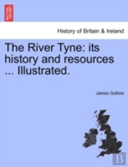 Bertrand.pt - The River Tyne: Its History And Resource