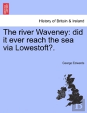 The River Waveney: Did It Ever Reach The