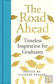 The Road Ahead: Timeless Inspiration For Graduates