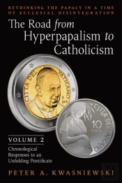 The Road From Hyperpapalism To Catholicism