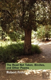The Road Not Taken, Birches, And Other Poems