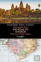The Road To Angkor (Stanfords Travel Classics)