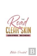 The Road To Clear Skin, Less Stress &Amp;  Big Checks