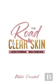 The Road To Clear Skin, Less Stress &Amp;  Big Checks