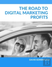 The Road To Digital Marketing Profits: A