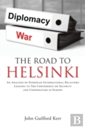 The Road To Helsinki: An Analysis Of European International Relations Leading To The Conference On Security And Cooperation In Europe
