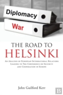 Bertrand.pt - The Road To Helsinki: An Analysis Of European International Relations Leading To The Conference On Security And Cooperation In Europe