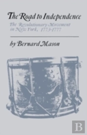 The Road To Independence: The Revolutionary Movement In New York, 1773-1777