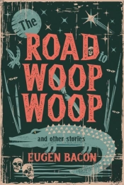 The Road To Woop Woop And Other Stories