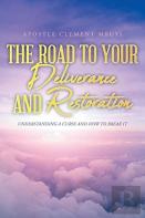 The Road To Your Deliverance And Restoration