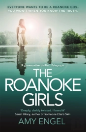 The Roanoke Girls: The Addictive Richard & Judy Thriller 2017, And The #1 Ebook Bestseller