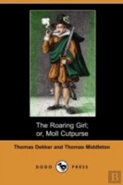 Bertrand.pt - The Roaring Girl; Or, Moll Cutpurse (Dod