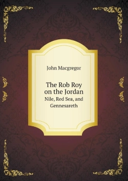 Bertrand.pt - The Rob Roy On The Jordan Nile, Red Sea, And Gennesareth