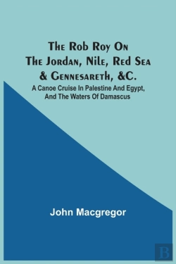 Bertrand.pt - The Rob Roy On The Jordan, Nile, Red Sea & Gennesareth, &C.