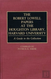 The Robert Lowell Papers At The Houghton Library, Harvard University