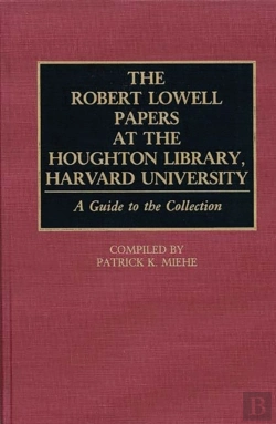 Bertrand.pt - The Robert Lowell Papers At The Houghton Library, Harvard University