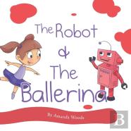 The Robot & The Ballerina