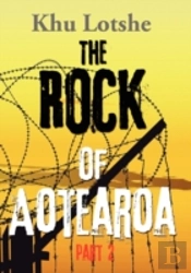 The Rock Of Aotearoa Part 2