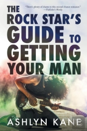 The Rock Star'S Guide To Getting Your Man