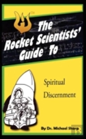 The Rocket Scientists' Guide To Discernment