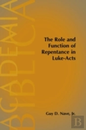 The Role And Function Of Repentance In Luke-Acts