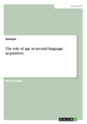 The Role Of Age In Second Language Acquisition