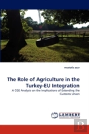 The Role Of Agriculture In The Turkey-Eu Integration