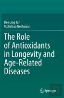 The Role Of Antioxidants In Longevity And Age-Related Diseases