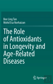 The Role Of Antioxidants In Longevity And Age-Related Diseases