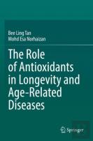 The Role Of Antioxidants In Longevity And Age-Related Diseases