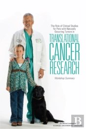 The Role Of Clinical Studies For Pets With Naturally Occurring Tumors In Translational Cancer Research