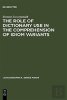 The Role Of Dictionary Use In The Comprehension Of Idiom Variants