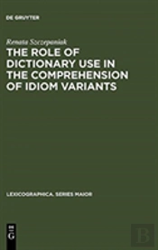 The Role Of Dictionary Use In The Comprehension Of Idiom Variants