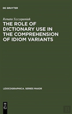 Bertrand.pt - The Role Of Dictionary Use In The Comprehension Of Idiom Variants
