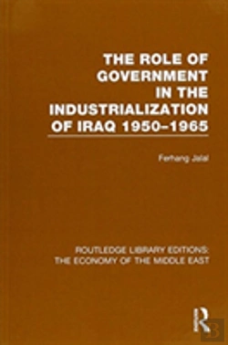 Bertrand.pt - The Role Of Government In The Industrialization Of Iraq 1950-1965 (Rle Economy Of Middle East)