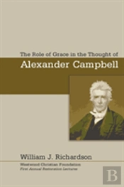 The Role Of Grace In The Thought Of Alexander Campbell