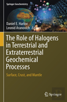 The Role Of Halogens In Terrestrial And Extraterrestrial Geochemical Processes