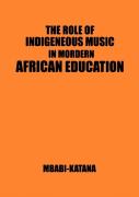 The Role Of Indigeneous Music In Modern African Education. A Uganda And East African Setting