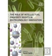 The Role Of Intellectual Property Rights In Biotechnology Innovation