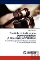 The Role Of Judiciary In Democratization (A Case Study Of Pakistan)
