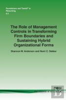 The Role Of Management Controls In Transforming Firm Boundaries And Sustaining Hybrid Organizational Forms