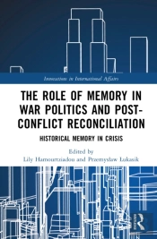 The Role Of Memory In War Politics And Post-Conflict Reconciliation