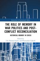 The Role Of Memory In War Politics And Post-Conflict Reconciliation