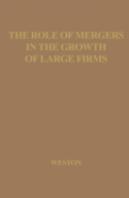 The Role Of Mergers In The Growth Of Large Firms.